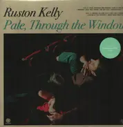 Ruston Kelly - Pale, Through the Window