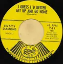 7inch Vinyl Single - Rusty Diamond - I Guess I'd Better Get Up And Go Home / The Lonely Sentry