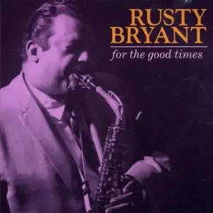 Rusty Bryant - For the Good Times