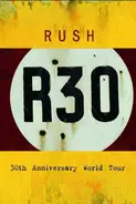 Rush - R30 - 30th Anniversary World Tour