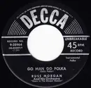 7inch Vinyl Single - Russ Morgan And His Orchestra - Go Man Go Polka / O! Mein Papa