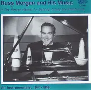 Russ Morgan And His Orchestra - In The Morgan Manner for Dancing, Dining and Reminscing