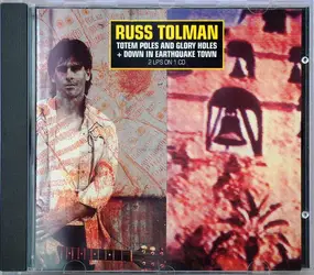 Russ Tolman - Totem Poles And Glory Holes + Down In Earthquake Town