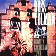 Russ Tolman - Down in Earthquake Town