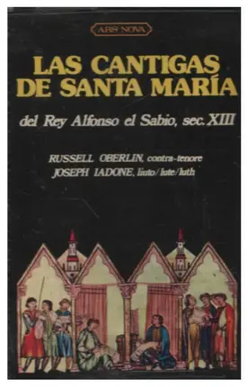 Russell Oberlin / Joseph Iadone - Las Cantigas De Santa María Del Rey Alfonso El Sabio, Sec. XIII