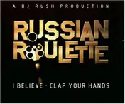 Russian Roulette - I Believe/Clap Your Hands