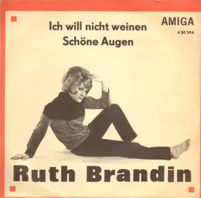 Ruth Brandin - Ich Will Nicht Weinen / Schöne Augen