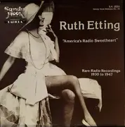LP - Ruth Etting - 'America's Radio Sweetheart' Rare Radio Recordings 1930 To 1947