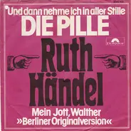 Ruth Händel - Und Dann Nehme Ich In Aller Stille - Die Pille