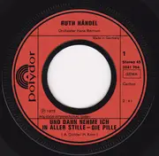 7inch Vinyl Single - Ruth Händel - Und Dann Nehme Ich In Aller Stille - Die Pille