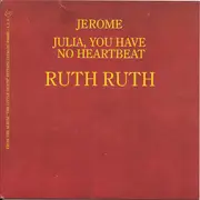 7inch Vinyl Single - Ruth Ruth - Jerome / Julia, You Have No Heartbeat