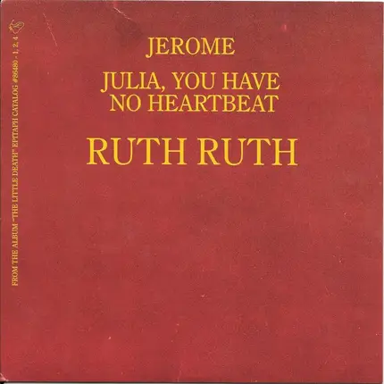 Ruth Ruth - Jerome / Julia, You Have No Heartbeat