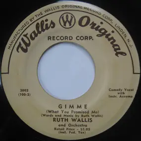 Ruth Wallis And Orchestra - Gimme (What You Promised Me)