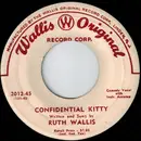 7inch Vinyl Single - Ruth Wallis - Confidential Kitty / She Never Gets Got