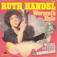 Ruth Händel - Die Wermuth Eule / Meine Letzte Zigarette