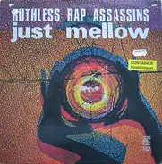 Ruthless Rap Assassins - Just Mellow