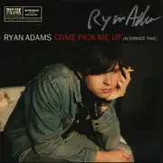 7inch Vinyl Single - Ryan Adams - Come Pick Me Up (Alternate Take) - Signed