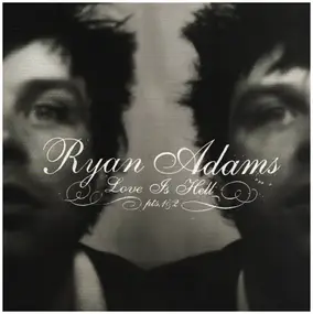 Ryan Adams - Love Is Hell Pts.1&2