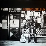 Ryan Bingham & The Dead Horses - Roadhouse Sun