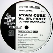 Ryan Cube vs. Dr. Phatt - Do You Wanna Jam
