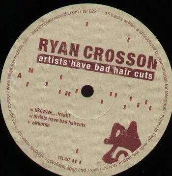 RYAN CROSSON - ARTISTS HAVE BAD HAIRCUTS