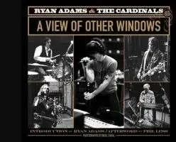 Ryan & the Cardina Adams - A View of Other Windows