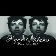 Ryan Adams - Love Is Hell