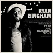 Ryan Bingham - Fear And Saturday