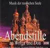 Double CD - Rybin-Chor Moskau / Stefan Elenkov / Sabin Markov a.o. - Abendstille an Wolga und Don - Musik der russischen Seele