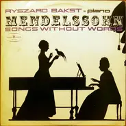 Ryszard Bakst , Felix Mendelssohn-Bartholdy - Mendelssohn Songs Without Words