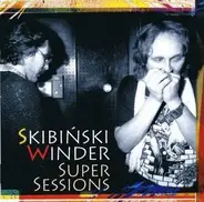 Ryszard Skibiński , Leszek Winder - Super Sessions
