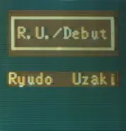 Ryudo Uzaki - R.U. / Debut