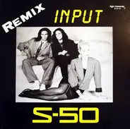 S-50 - Input (Remix)