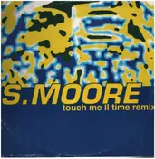S Moore - Touch Me II Time (Remix)