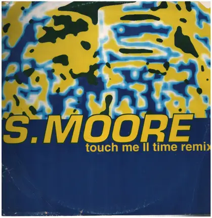 S Moore - Touch Me II Time (Remix)