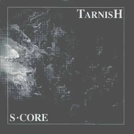 S-Core - Tarnish