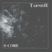 S-Core - Tarnish