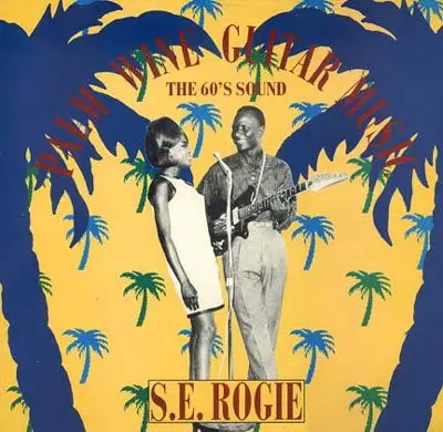 S. E. Rogie - Palm Wine Guitar Music (The 60's Sound)