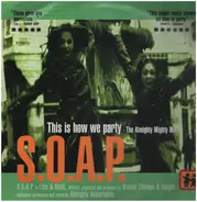 S.O.A.P. - This Is How We Party (The Almighty Mighty Mix)