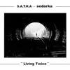CD-Box - S.A.T.K.A / Sedarka - Living Twice