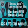 7inch Vinyl Single - S.C.I. Youth Choir - I Know You're Gonna Miss Me / The Lord Will Make A Way