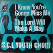 7inch Vinyl Single - S.C.I. Youth Choir - I Know You're Gonna Miss Me / The Lord Will Make A Way