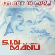 S.I.N featuring Manu - I'm Not In Love