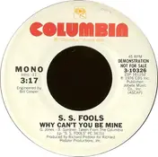 S. S. Fools - Why Can't You Be Mine