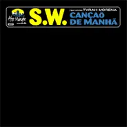 S.W. - Cancaõ De Manhã