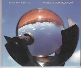 Scot Ray Quintet - Active Vapor Recovery