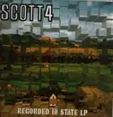 LP - Scott 4 - Recorded In State LP