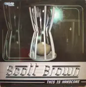 SCOTT BROWN - This Is Hardcore