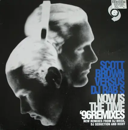 Scott Brown versus DJ Rab S - Now Is The Time ('96 Remixes)