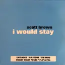 12inch Vinyl Single - Scott Brown - I Would Stay